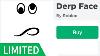 Roblox Deleted This Rare Limited Derp Face